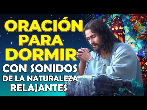 🌜Oración para Dormir en Paz con Sonidos de la Naturaleza Relajantes