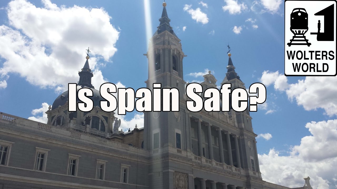 Visit Spain - Is Spain Safe to Visit? - Wolters World