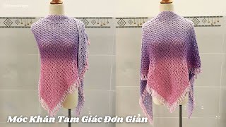 🧣🔺 Hướng Dẫn Móc Khăn Choàng Tam Giác | Dễ Móc Cho Người Mới