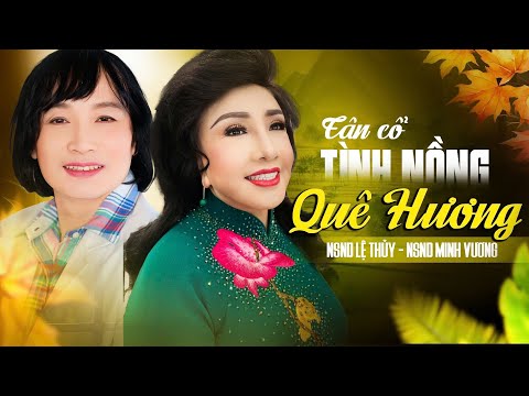 Tình Nồng Quê Hương | Cặp Đôi Vàng Danh Ca NSND MINH VƯƠNG - NSND LỆ THỦY