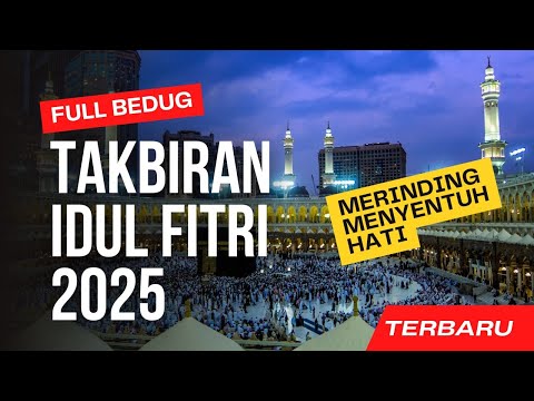 TAKBIRAN HARI RAYA IDUL FITRI 2025 TERBARU NONSTOP FULL BEDUG || SUASANA TAKBIRAN DI KAMPUNG HALAMAN