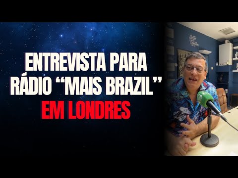 ENTREVISTA PARA RADIO MAIS BRAZIL [ em Londres ]