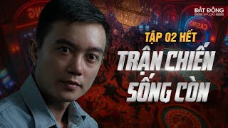 TRẬN CHIẾN SỐNG CÒN - TẬP 02 KẾT | Truyện ma Nguyễn Huy kể