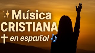 🌟 ✨ Música CRISTIANA en Español 🎶 Para TIEMPOS DIFÍCILES ✝️ | Alabanza que RENUEVA tus FUERZAS 💪🔥