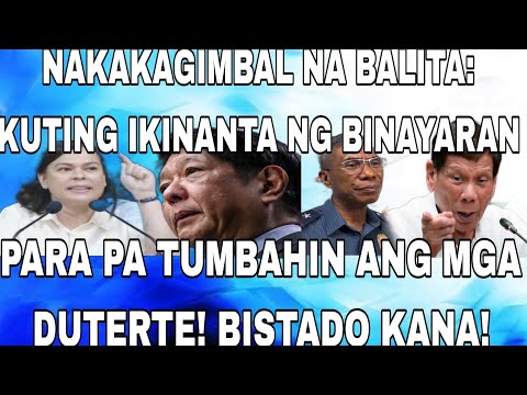 NAKAKAGIMBAL NA BALITA: KUTING IKINANTA NG BINAYARAN PARA PA TUMBAHIN ANG MGA DUTERTE! BISTADO KANA!