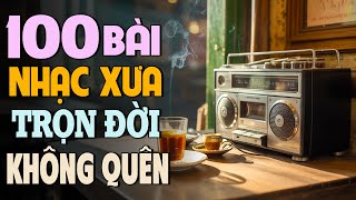 Tuyển Tập 100 Ca Khúc Nhạc Vàng Xưa Bất Hủ – Trọn Đời Không Quên | Nhạc Xưa Bản Gốc