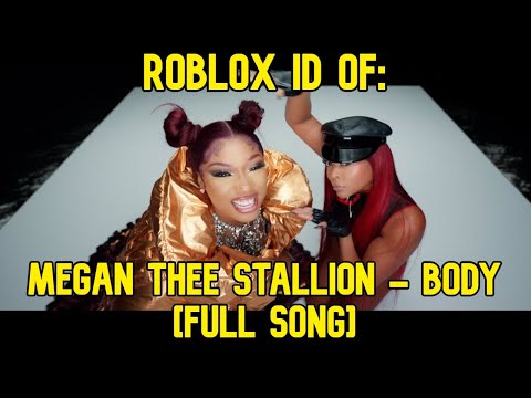 Roblox Song Code For Body 07 2021 - megan thee stallion roblox song id