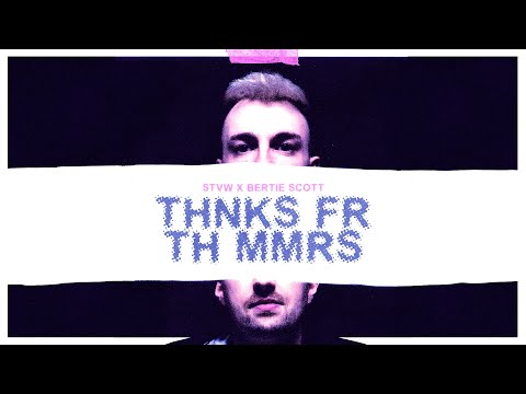 STVW x Bertie Scott - THNKS FR TH MMRS (Lyric Video)