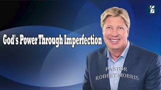 God's Power Through Imperfection   Pastor Robert Morris Sermon 2024 Messages