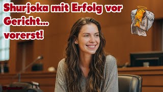 Shurjoka mit Erfolg vor Gericht... vorerst!