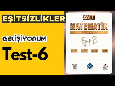 2.Dereceden Eşitsizlikler Gelişiyorum Test 6 Eyüp B Ayt Matematik Çözümleri