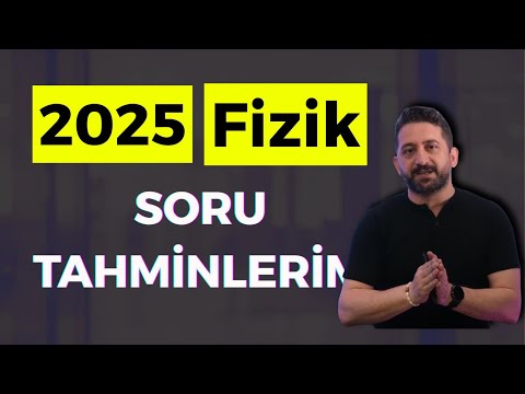 2025 AYT - TYT Fizik Soru Tahmin | ÖNEMLİ noktalar