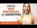 Using Past Participles as Adjectives in Spanish