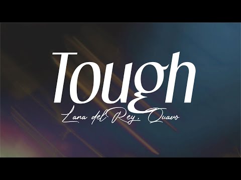 quavo, lana del rey - "tough"