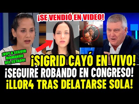 CAYÓ DELATADA! VIDEO DESTRUYE A SIGRID BAZAN SE DELATÓ SOLA "QUIERO SEGUIR ROBANDO EN EL CONGRESO"