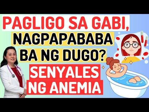 Pagligo sa Gabi, Nagpapababa Ba ng Dugo? Senyales ng Anemia. - By Doc Liza Ramoso-Ong