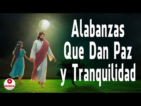 Alabanzas Que Dan Paz y Tranquilidad Para Un Domingo Con Dios