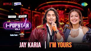 I'm Yours | JAY | I-Popstar Hindi Vol.2 | EP 11 | Alright TV | Netflix