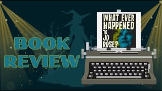 What Ever Happened to Jo Rose? by Chris DiLeo -Book Review