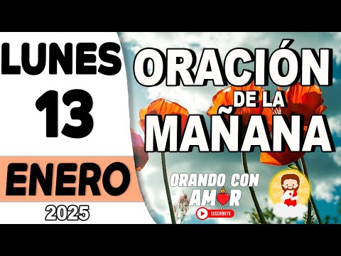 Oración de la Mañana de hoy Lunes 13 de Enero de 2025