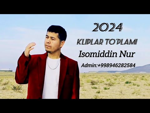 Isomiddin Nur 2024 Kliplar To'plami