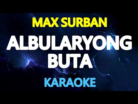 ALBULARYONG BUTA – Max Surban (KARAOKE Version)