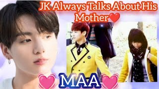 JK Mamma Boy, JUNGKOOK Always Talks About His Mother ❤️💕💖