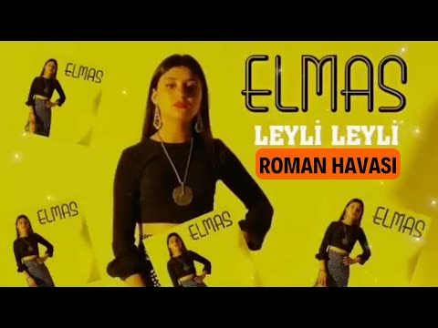 Elmas - Leyli Leyli (Roman Havası)