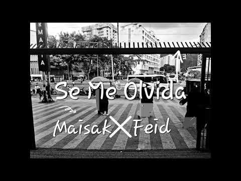 Se Me Olvida - Maisak ❌️ Feid