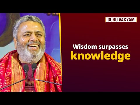Guru Vakyam, English, Episode 1255 : Wisdom surpasses knowledge.