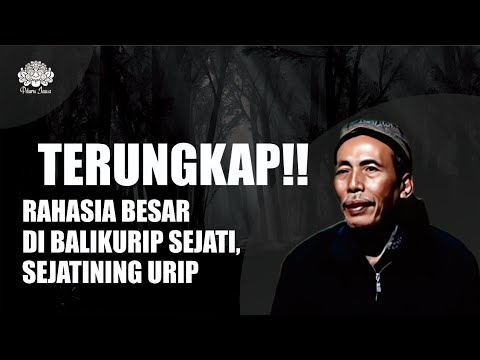 TERUNGKAP!! RAHASIA BESAR DI BALIK URIP SEJATI SEJATINING URIP - MBAH NANTO