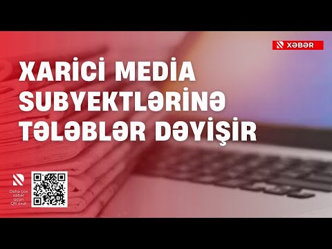 Xarici media subyektlərinə tələblər dəyişir