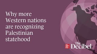Why more Western nations are recognizing Palestinian statehood