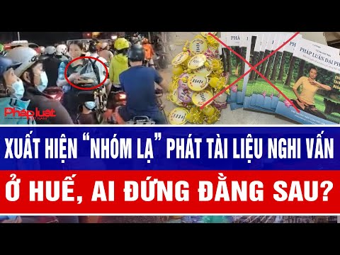 Xuất hiện “nhóm lạ” phát tài liệu nghi vấn tại Huế, ai đứng đằng sau?