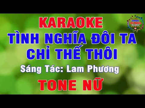 Tình Nghĩa Đôi Ta Chỉ Thế Thôi Karaoke Tone Nữ Nhạc Sống Dễ Hát || Karaoke Đại Nghiệp