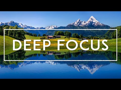 Deep Focus Music To Improve Concentration - Ambient Music For Studying, Thinking, Reading and Work