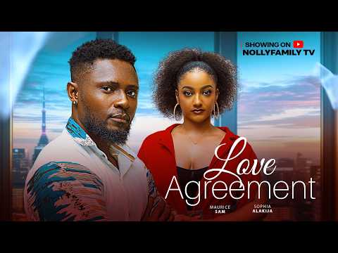 LOVE AGREEMENT - Showing 22nd MARCH Starring MAURICE SAM, SOPHIE ALAKIJA Nigerian Movie
