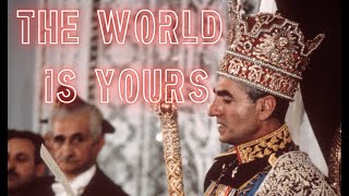 THE WORLD IS YOURS - SHAH IRAN