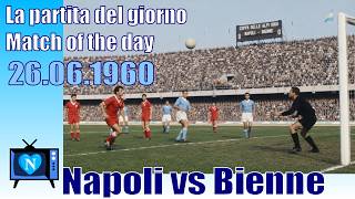 La partita del giorno | Match of the day | 26 giugno 1960  | Napoli vs Bienne