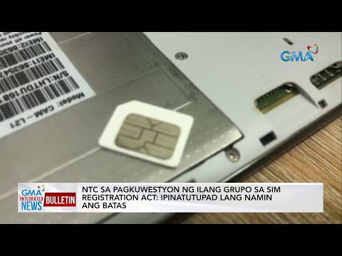 Ntc Sa Pagkuwestyon Ng Ilang Grupo Sa Sim Registration Act