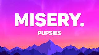 Pupsies - Misery. (Lyrics)