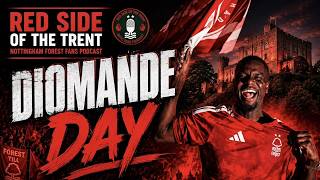 DIOMANDE DAY | NOTTINGHAM FOREST  FANS PODCAST