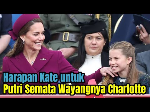 Harapan Kate untuk Putri Semata Wayangnya Charlotte