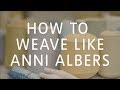 Weaving Like Anni Albers