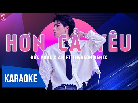 [KARAOKE] Hơn Cả Yêu – Đức Phúc x AM ft Thereon Remix