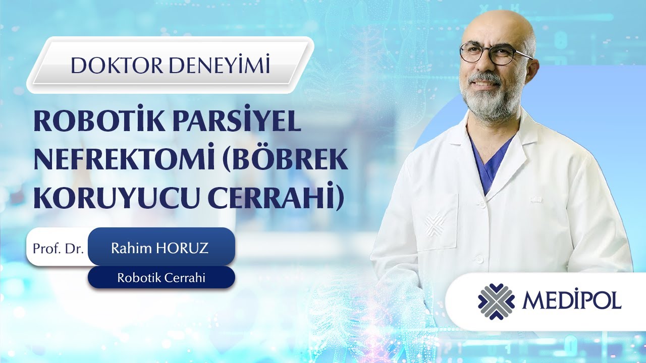 Böbrek Tümörü Tedavisinde Robotik Parsiyel Nefrektomi│Prof. Dr. Rahim Horuz