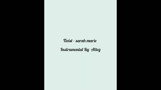 Twist - Sarah Marie (Instrumental Produced By Alteg)