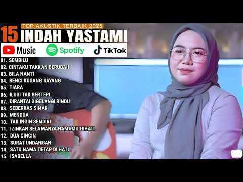 COVER AKUSTIK TERBAIK 2025 || SEMBILU - CINTAKU TAKKAN BERUBAH || INDAH YASTAMI FULL ALBUM