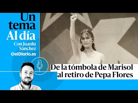 🎙 PODCAST | De la tómbola de Marisol al retiro de Pepa Flores · UN TEMA AL DÍA