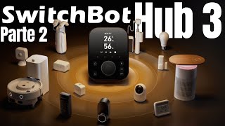 Switchbot Hub 3, rompiendo con todo lo que has visto (Parte 2)